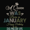 BD0073-A Queen Was Born In January Happy Birthday To Me svg, png, dxf, eps digital file BD0073.jpg