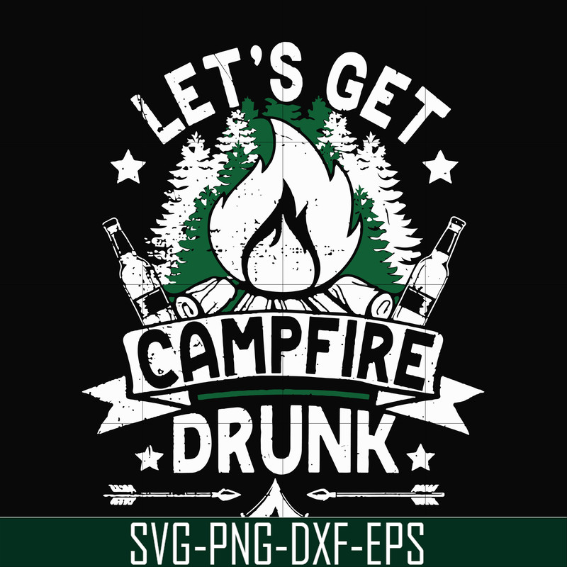 CMP031-Let's get campfire drunk svg, png, dxf, eps digital file CMP031.jpg