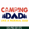 CMP062-Camping dad like a normal dad except way cooler svg, png, dxf, eps digital file CMP062.jpg