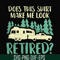 CMP092-Does this shirt make me look retired camping svg, png, dxf, eps digital file CMP092.jpg