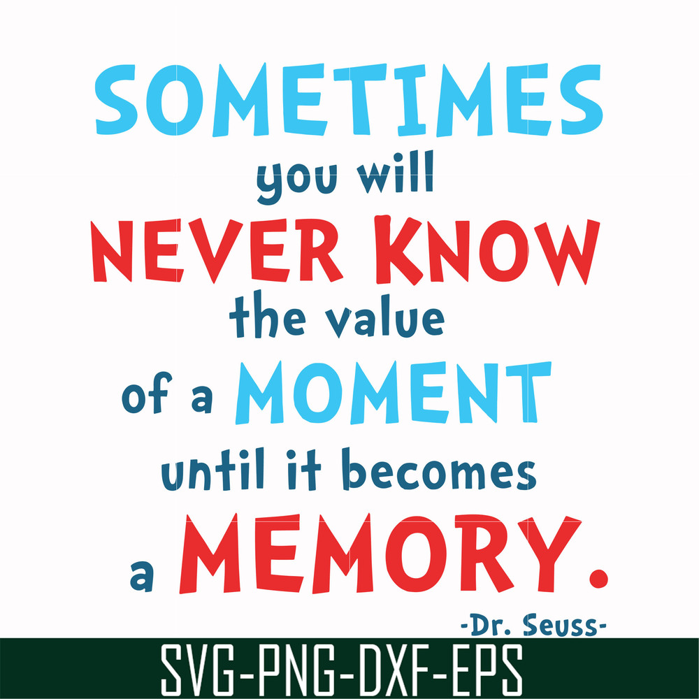 DR000100-Sometimes you will never know the value of a moment until it becomes a memory svg, png, dxf, eps file DR000100.jpg