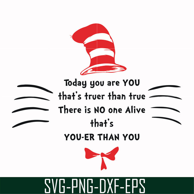DR000106-Today you are you that's truer than true there is no one alive that's you-er than you svg, png, dxf, eps file DR000106.jpg