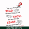 DR000107-The more that you read the more things you will know the more that you learn the more places you'll go svg, png, dxf, eps file DR000107.jpg