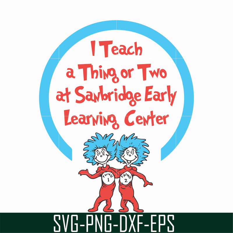 DR000108-I teach a thing or two at Sanbridge early learning center svg, png, dxf, eps file DR000108.jpg