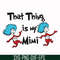 DR000116-That thing is my mimi svg, png, dxf, eps file DR000116.jpg