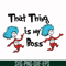 DR000122-That thing is my boss svg, png, dxf, eps file DR000122.jpg
