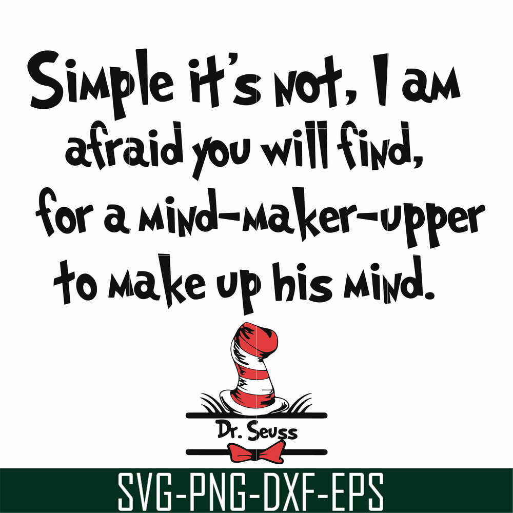 DR000146-Simple it's not I am afraid you will find for a mind-maker-upper to make up his mind svg, png, dxf, eps file DR000146.jpg