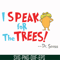 DR00072-I speak for the trees svg, png, dxf, eps file DR00072.jpg