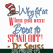 DR05012115-Why fit in when you were born to stand out svg, Dr. Seuss Quote svg, dr svg, png, dxf, eps digital file DR05012115.jpg
