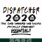 FN0001017-Dispatcher 2020 the one where we were finally deemed essential svg, png, dxf, eps file FN0001017.jpg