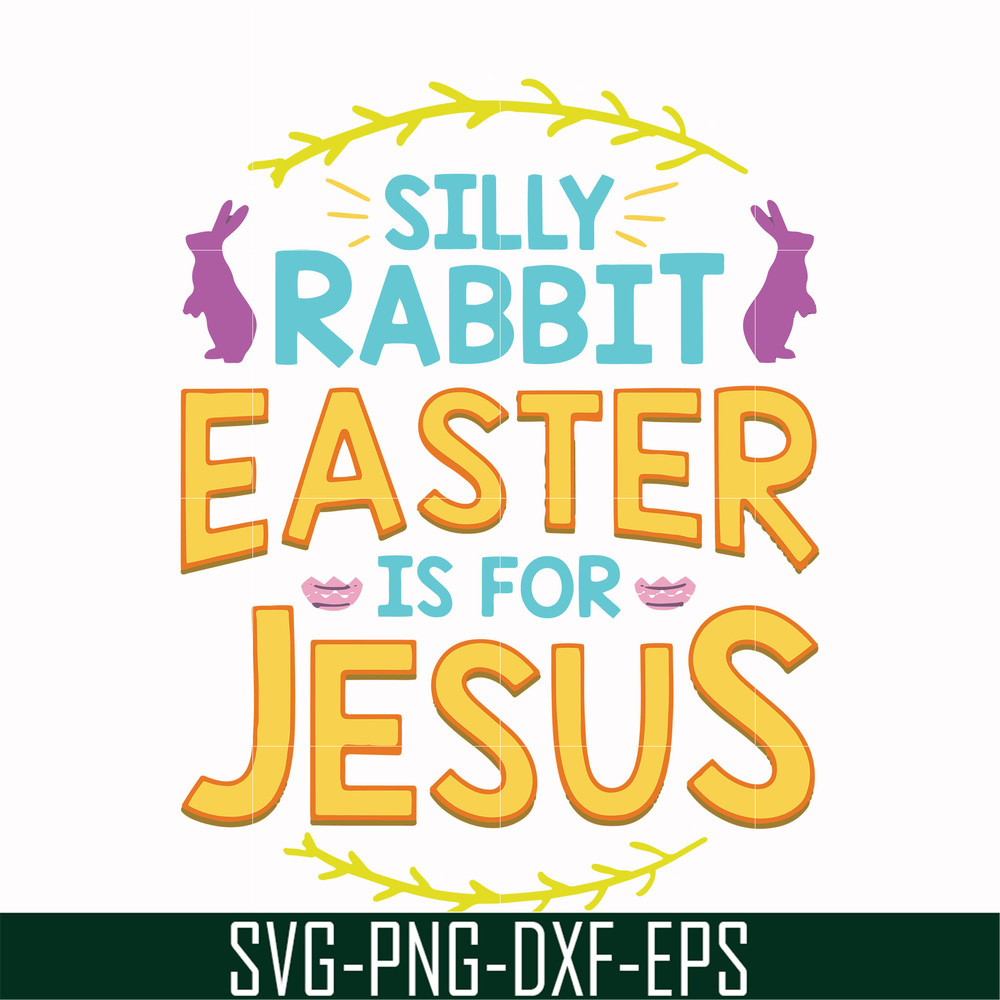FN000112-Silly rabbit Easter is for Jesus svg, png, dxf, eps file FN000112.jpg