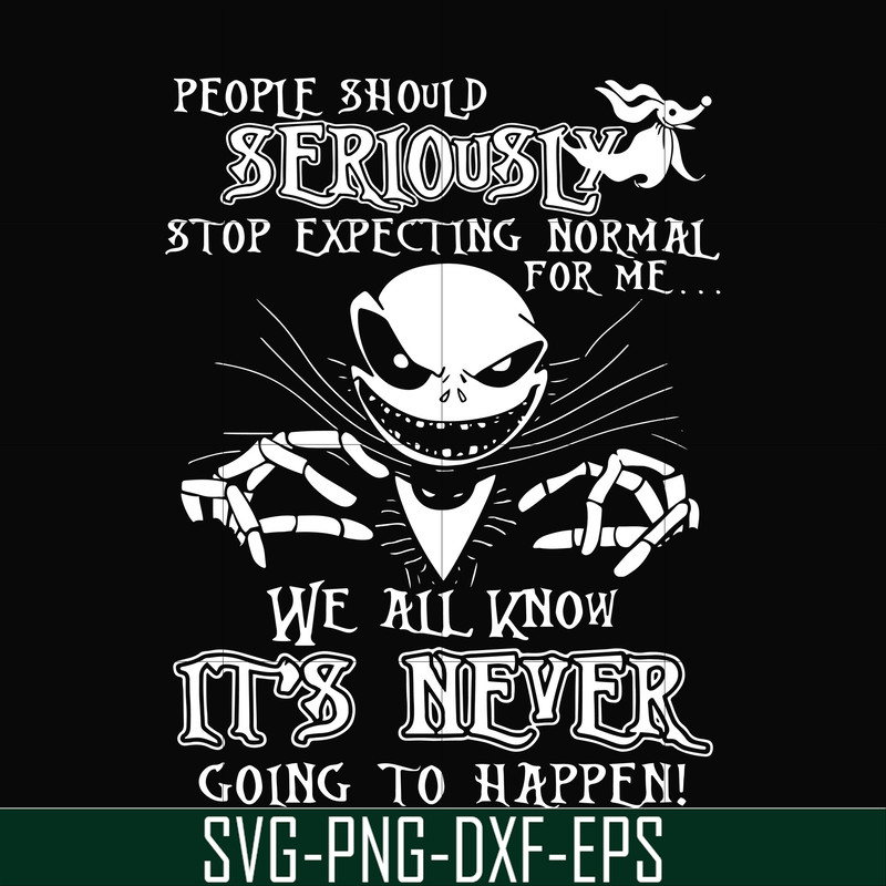 FN000120-People should seriously stop expecting normal from me we all know it's never going to happen svg, png, dxf, eps file FN000120.jpg