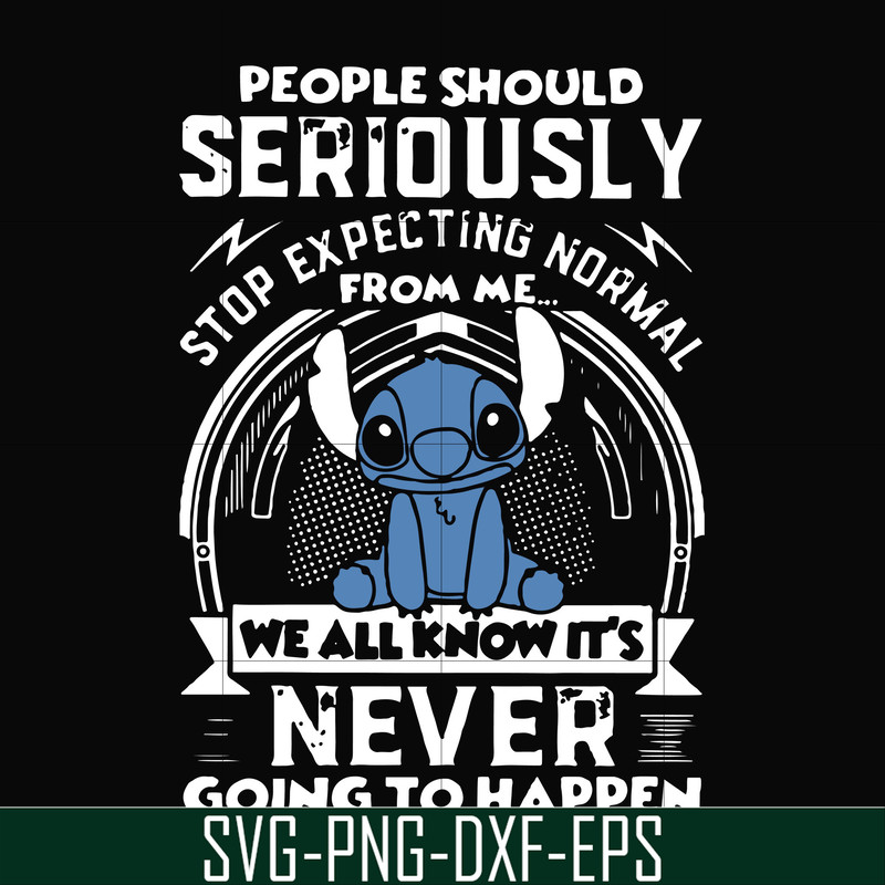 FN000122-People should seriously stop expecting normal from me we all know it's never going to happen svg, png, dxf, eps file FN000122.jpg