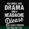 FN000180-You smell like drama and a headache please get away from me svg, png, dxf, eps file FN000180.jpg