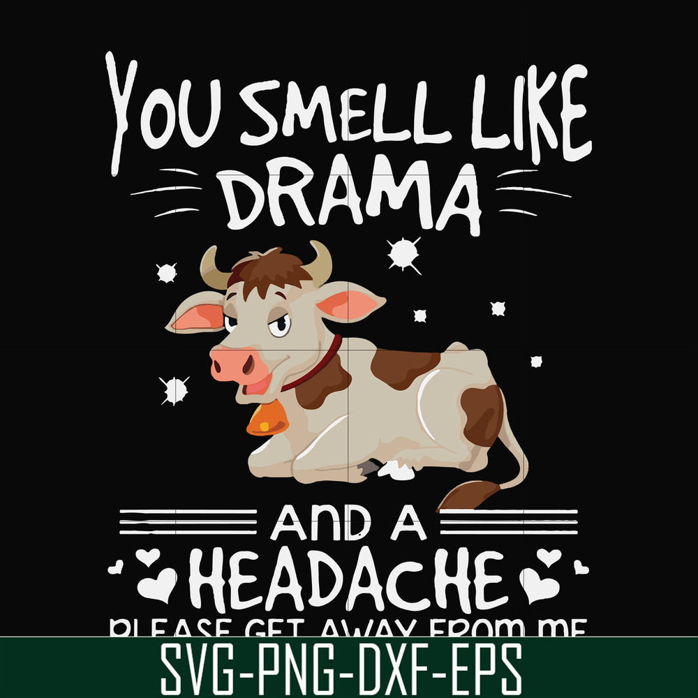 FN000183-You smell like drama and a headache please get away from me svg, png, dxf, eps file FN000183.jpg