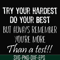 FN000187-Try your hardest do your best but always remember you're more than a test svg, png, dxf, eps file FN000187.jpg