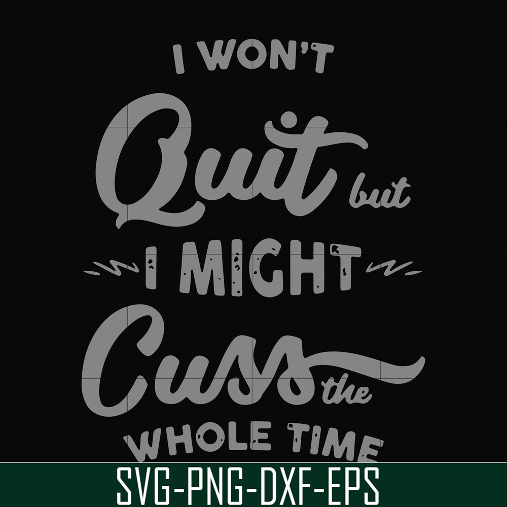 FN000205-I won't quit but I might cuss the whole time svg, png, dxf, eps file FN000205.jpg