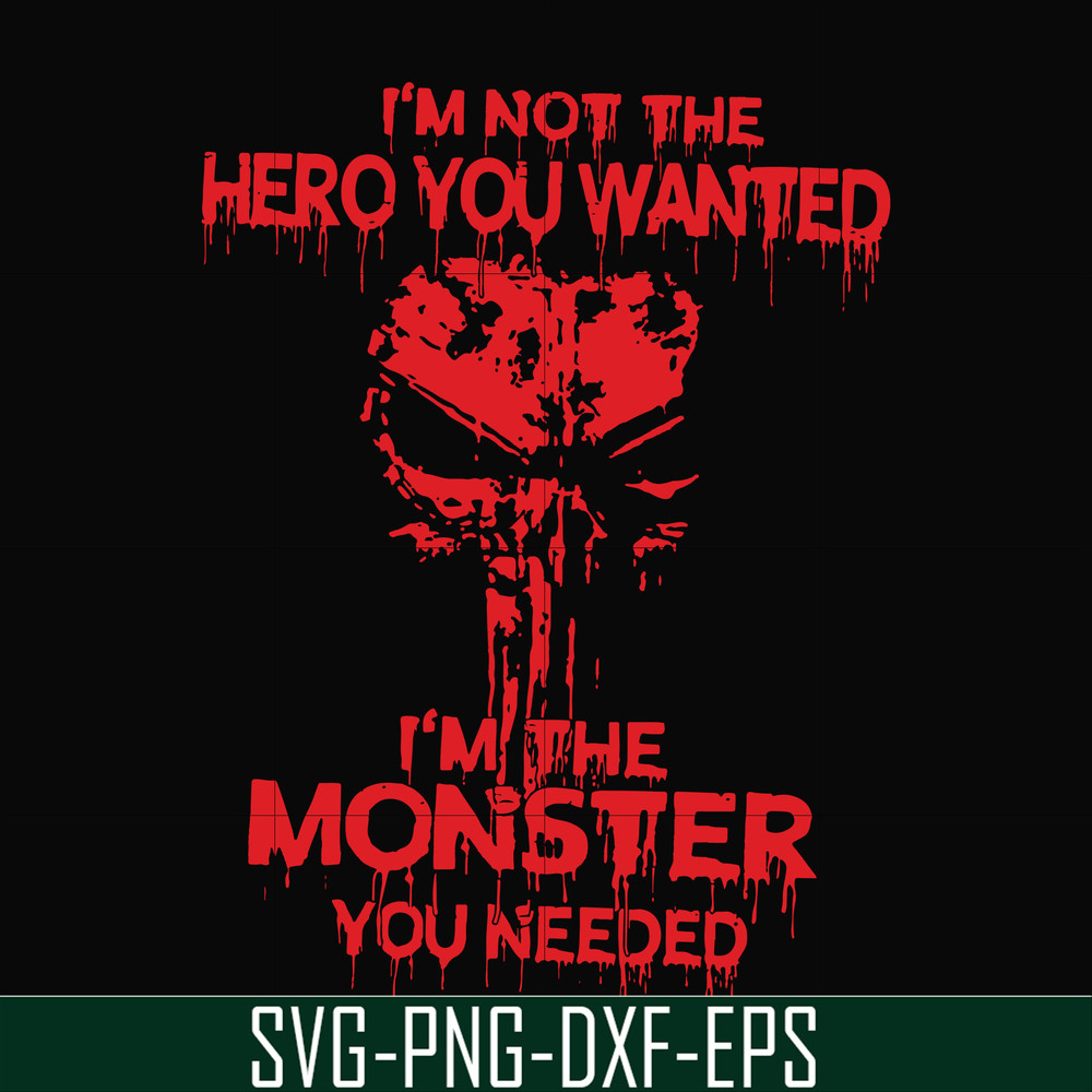FN000274-I'm not the hero you wanted I'm the monster you needed svg, png, dxf, eps file FN000274.jpg