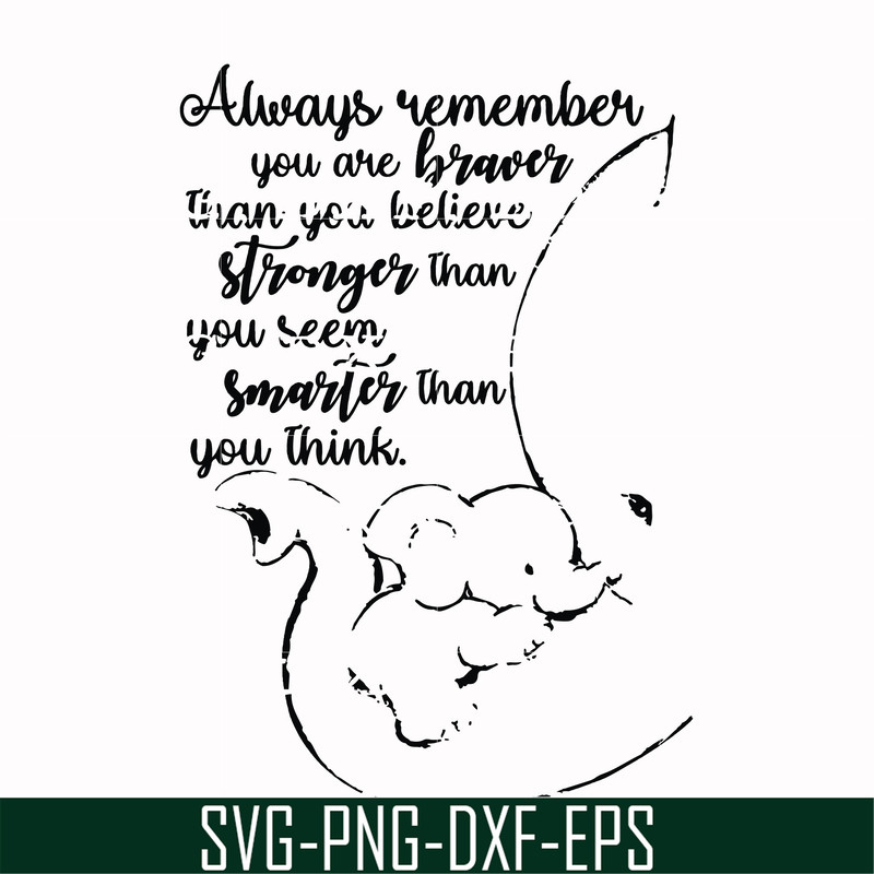 FN00028-Always remember you are braver than you believe stronger than you seem smarter than you think svg, png, dxf, eps file FN00028.jpg