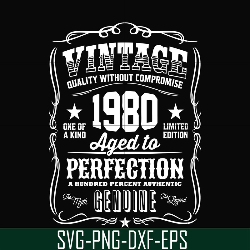 FN000284-Vintage quality without compromise 1980 aged to perfection a hundred percent authentic svg, png, dxf, eps file FN000284.jpg