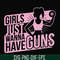 FN000309-Girl just wanna have guns svg, png, dxf, eps file FN000309.jpg