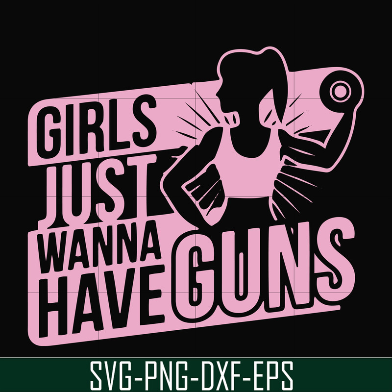 FN000309-Girl just wanna have guns svg, png, dxf, eps file FN000309.jpg