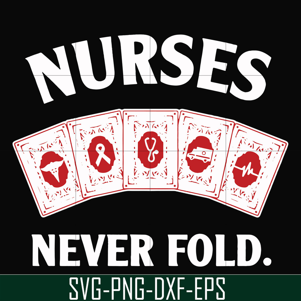 FN000311-Nurses never fold svg, png, dxf, eps file FN000311.jpg