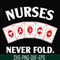 FN000311-Nurses never fold svg, png, dxf, eps file FN000311.jpg