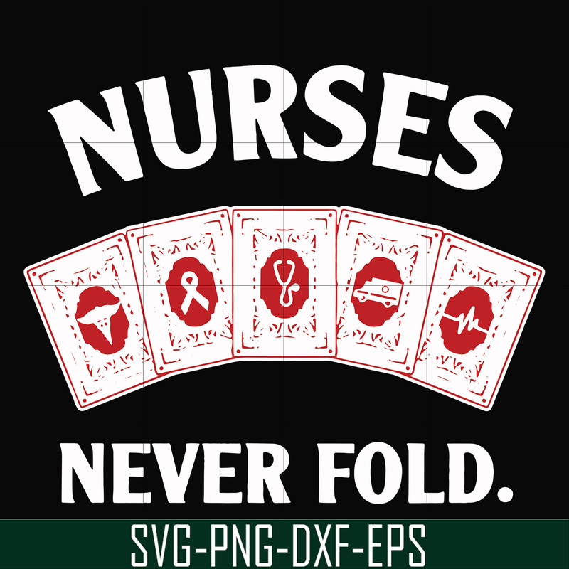 FN000311-Nurses never fold svg, png, dxf, eps file FN000311.jpg