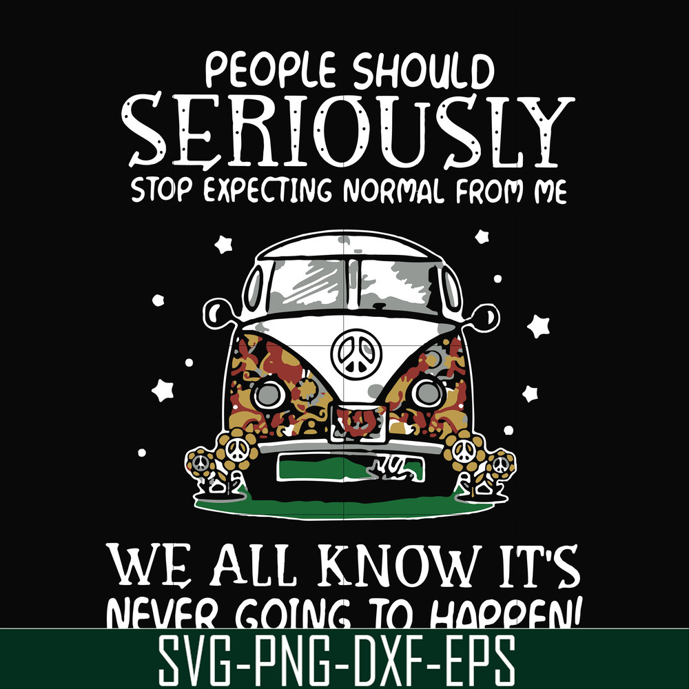 FN000336-People should seriously stop expecting normal from me we all know it's never going to happen svg, png, dxf, eps file FN000336.jpg