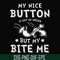FN000400-My nice button is out of order but my dog bite me svg, png, dxf, eps file FN000400.jpg