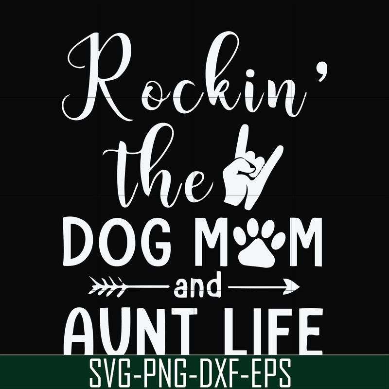 FN000449-Rockin' the dog mom and aunt life svg, png, dxf, eps file FN000449.jpg