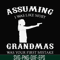 FN000483-Assuming I was like most grandmas was your first mistake svg, png, dxf, eps file FN000483.jpg