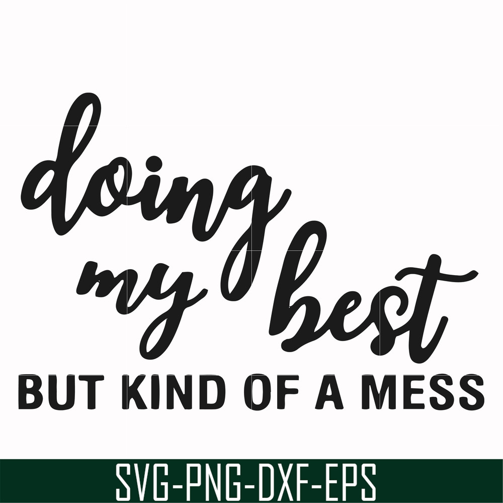 FN000492-Doing my best but kind of a mess svg, png, dxf, eps file FN000492.jpg