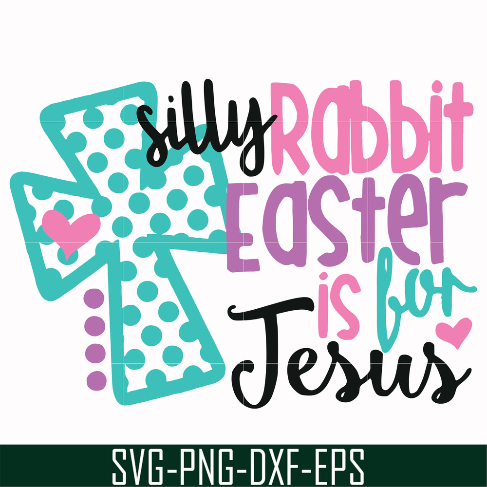FN00052-Silly rabbit Easter is for Jesus svg, png, dxf, eps file FN00052.jpg