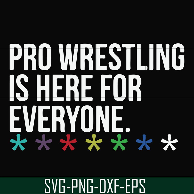 FN000522-Pro wrestling is here for everyone svg, png, dxf, eps file FN000522.jpg