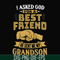 FN000545-I asked God for a best friend he sent me my grandson svg, png, dxf, eps file FN000545.jpg