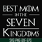 FN000563-Best mom in the seven kingdoms svg, png, dxf, eps file FN000563.jpg