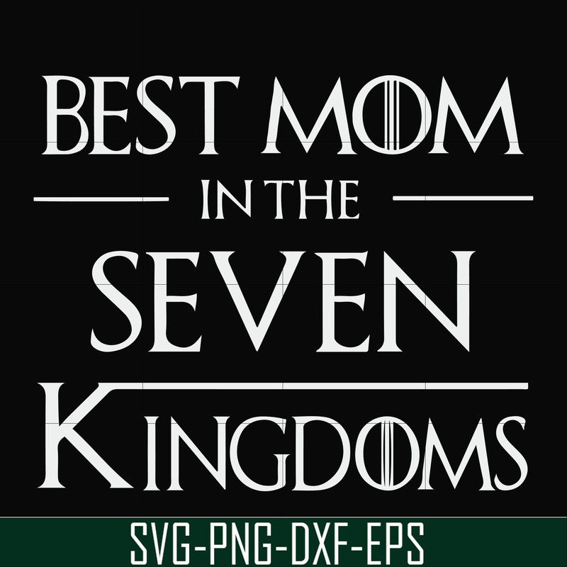 FN000563-Best mom in the seven kingdoms svg, png, dxf, eps file FN000563.jpg