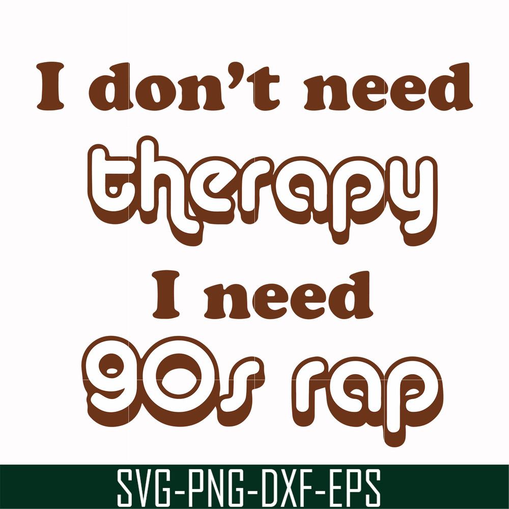 FN00063-I don't need therapy I need gos rap svg, png, dxf, eps file FN00063.jpg