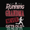 FN000648-A running grandma never gets old svg, png, dxf, eps file FN000648.jpg
