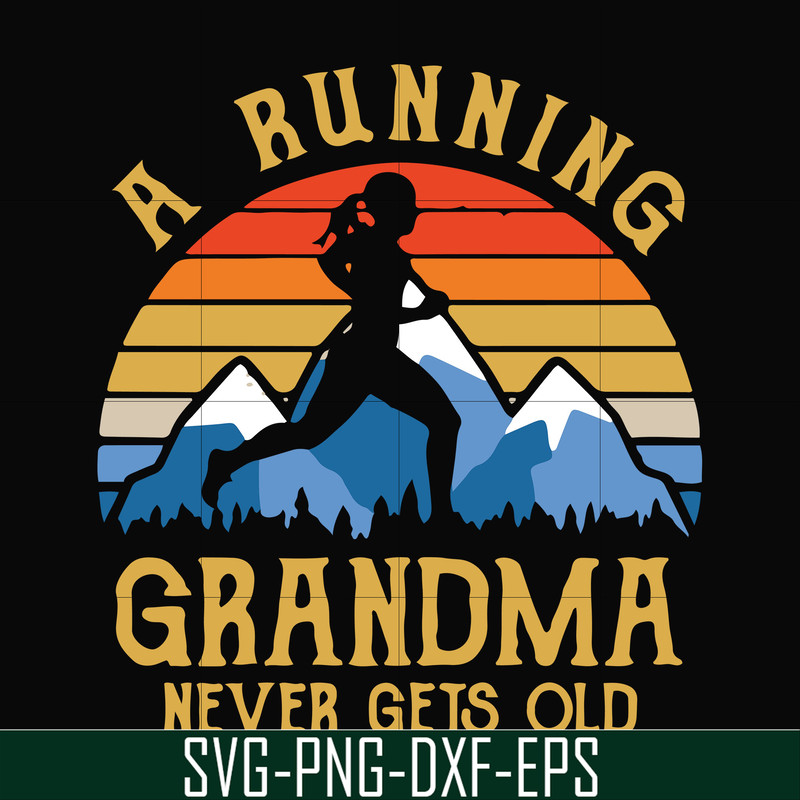 FN000649-A running grandma never gets old svg, png, dxf, eps file FN000649.jpg