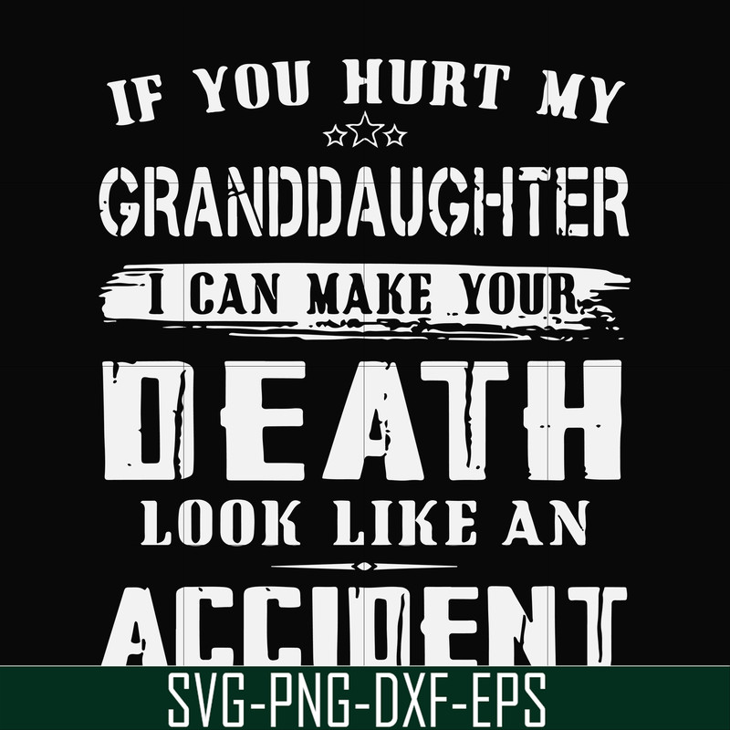 FN000664-If you hurt my granddaughter I can make your death look like an accident svg, png, dxf, eps file FN000664.jpg