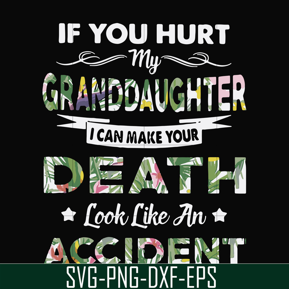 FN000666-If you hurt my granddaughter I can make your death look like an accident svg, png, dxf, eps file FN000666.jpg