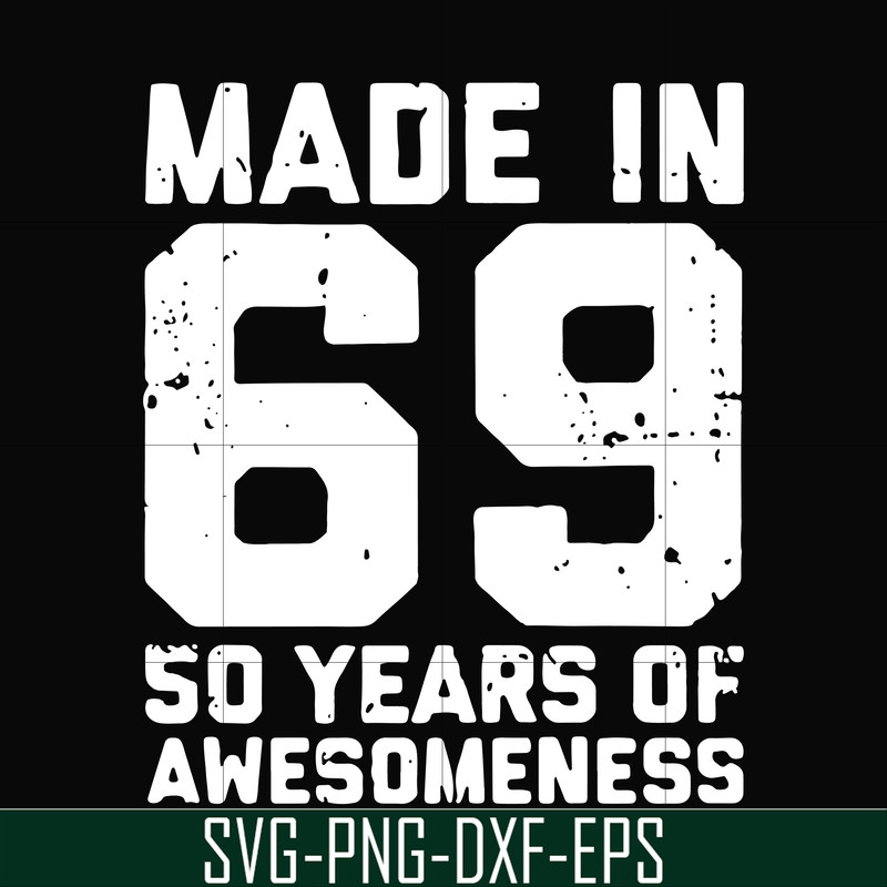 FN00068-Made in 69 50 years of awesomeness svg, png, dxf, eps file FN00068.jpg