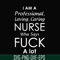 FN000730-I am a professional loving caring nurse who says fuck svg, png, dxf, eps file FN000730.jpg