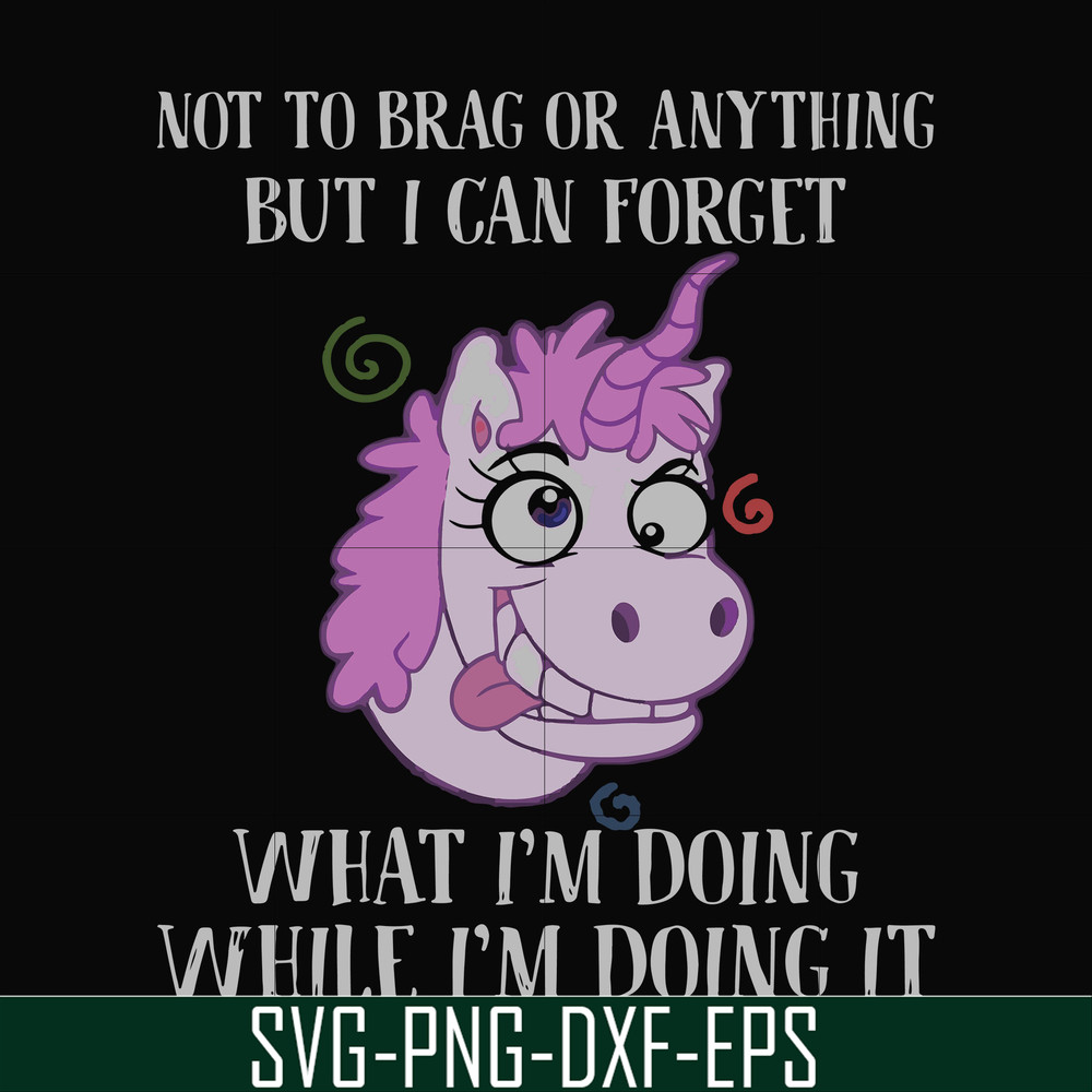 FN000770-Not to brag or anything but I can forget what I'm doing while I'm doing it svg, png, dxf, eps file FN000770.jpg