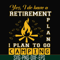 FN000799-Yes! I do have a retirement plan I plan on camping svg, png, dxf, eps file FN000799.jpg