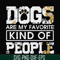 FN000807-Dogs are my favorite kind of people svg, png, dxf, eps file FN000807.jpg