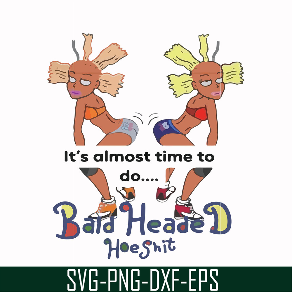 FN000810-It's almost time to do bald heade hoeshit svg, png, dxf, eps file FN000810.jpg